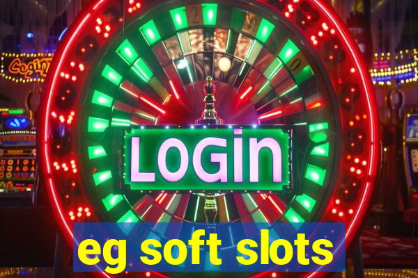 eg soft slots